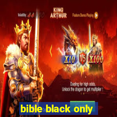 bible black only